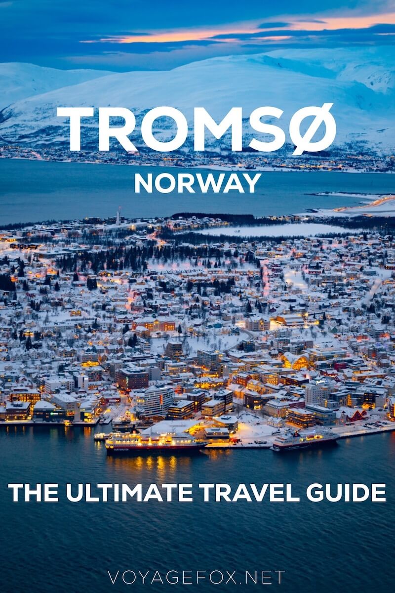 Tromso, Norway, the ultimate travel guide