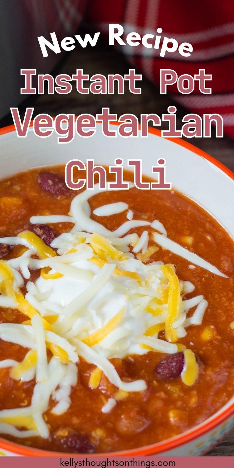 A bowl of vegetarian chili topped with shredded cheese and sour cream, served as a "vegetarian instant pot chili" recipe, with text overlaying the image.
