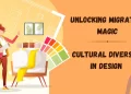 Unlocking Migration Magic: Cultural Diversity in Design